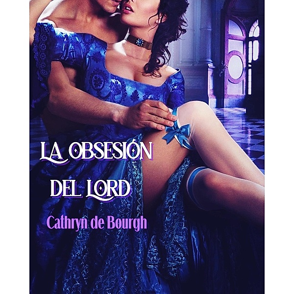 La obsesión del Lord, Camila Winter, Cathryn De Bourgh