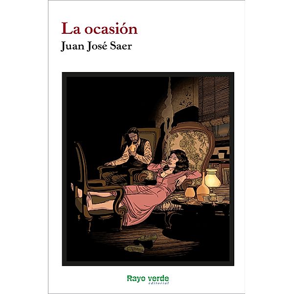 La ocasión / Rayos Globulares Bd.33, Juan José Saer