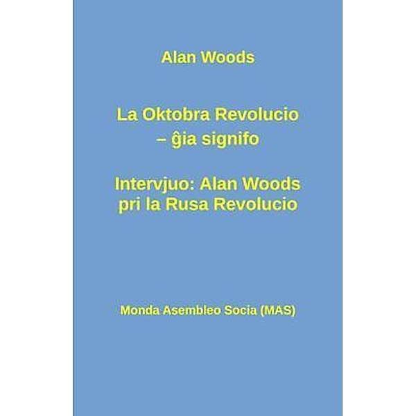 La Oktobra Revolucio -- gia  signifo; Intervjuo / MAS-libro Bd.234, Allan Woods