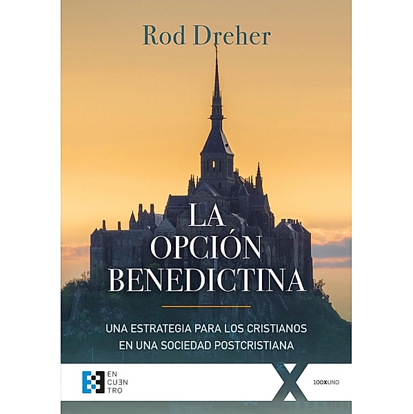 La opción benedictina / 100XUNO, Rod Dreher