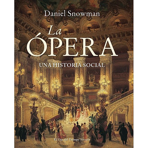 La Ópera / El Ojo del Tiempo Bd.69, Daniel Snowman