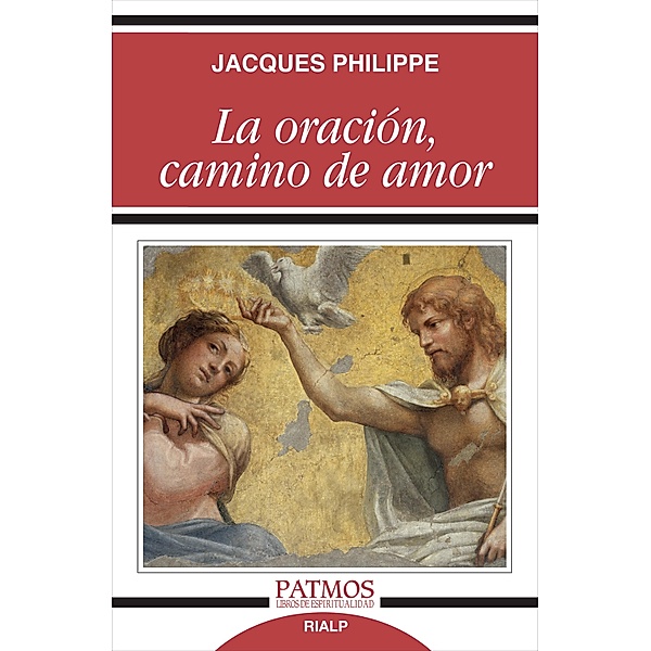 La oración, camino de amor / Patmos, Jacques Philippe