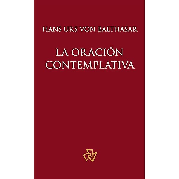 La oración contemplativa, Hans Urs von Balthasar, Roberto H. Bernet