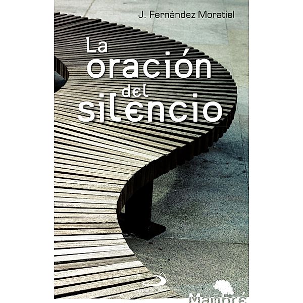 La oración del silencio / Mambré Bd.12, José F. Moratiel