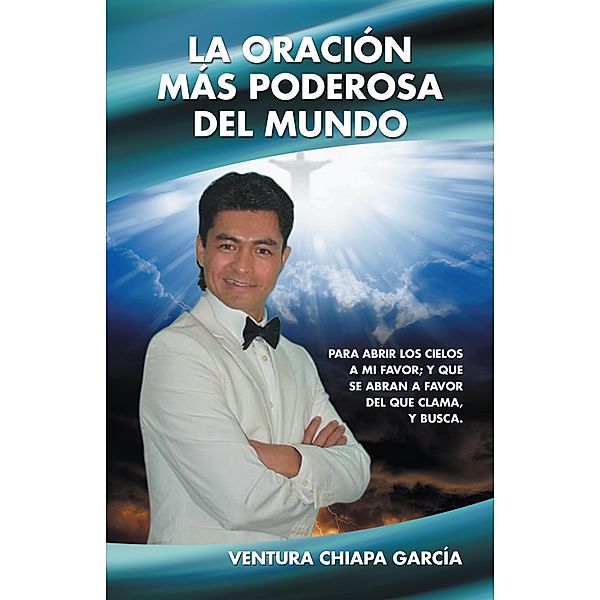 La Oración Más Poderosa Del Mundo, Ventura Chiapa García