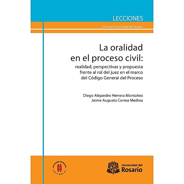 La oralidad en el proceso civil / Lecciones de Jurisprudencia Bd.2, Diego Alejandro Herrera Montañez, Jaime Augusto Correa Medina
