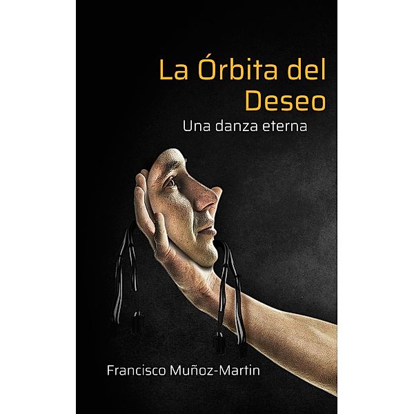 La Órbita del Deseo, Francisco Muñoz-Martin