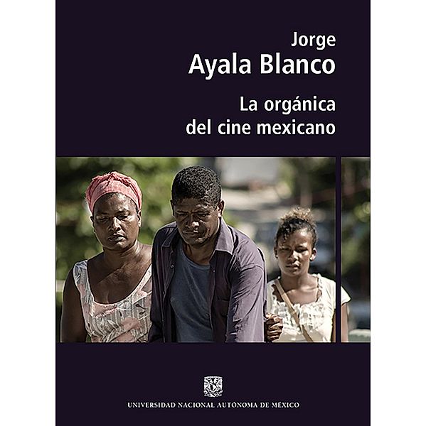 La orgánica del cine mexicano, Jorge Ayala Blanco