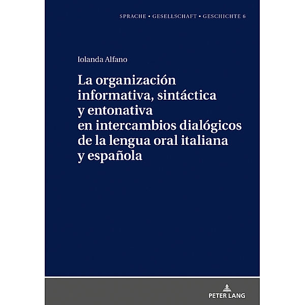 La organización informativa, sintáctica y entonativa en intercambios dialógicos de la lengua oral italiana y española, Iolanda Alfano