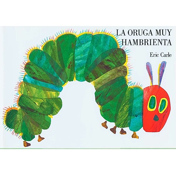 La oruga muy hambrienta, Eric Carle