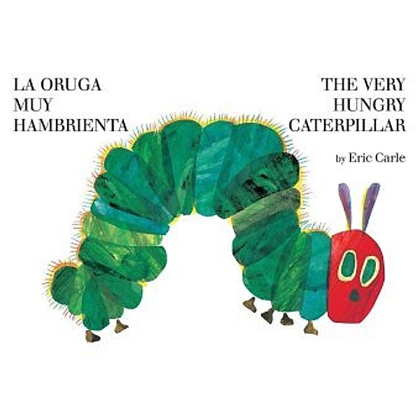 La oruga muy hambrienta/The Very Hungry Caterpillar, Eric Carle