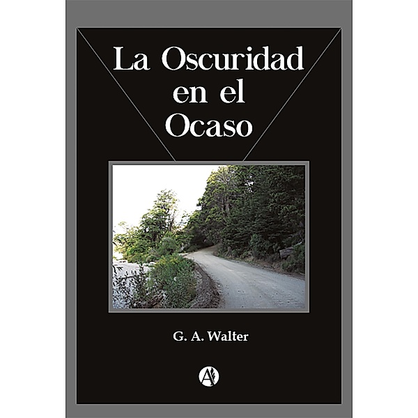 La Oscuridad en el Ocaso, G. A. Walter