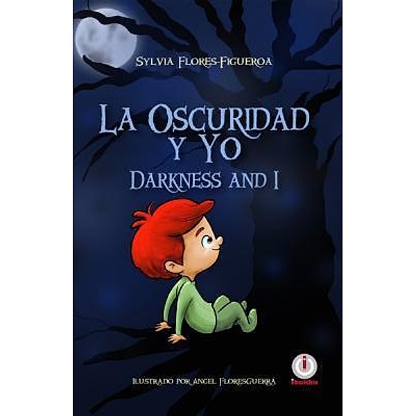 La oscuridad y yo / ibukku, LLC, Sylvia Flores-Figueroa