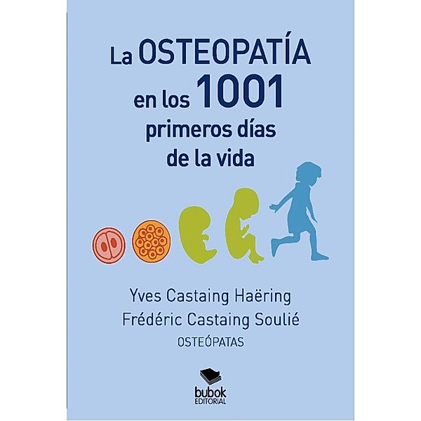 La osteopatía en los 1001 primeros días de la vida, Yves Castaing Haëring, Frédéric Castaing Soulié