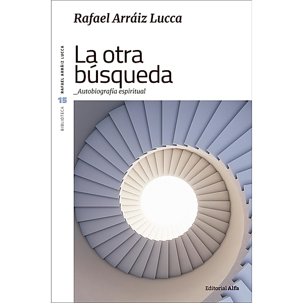 La otra búsqueda / Biblioteca Rafael Arráiz Lucca Bd.15, Rafael Arráiz Lucca