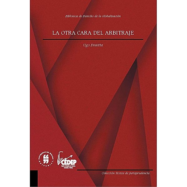 La otra cara del arbitraje internacional / COLECCIÓN TEXTOS DE JURISPRUDENCIA Bd.2, Ugo Draetta
