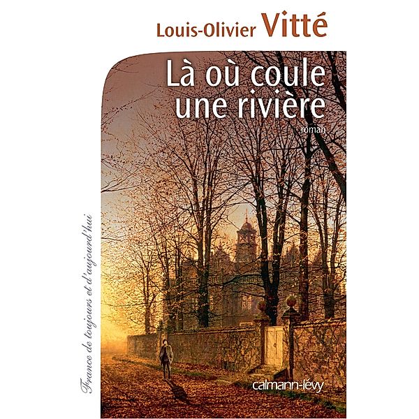 Là où coule une rivière / Cal-Lévy-Territoires, Louis-Olivier Vitté