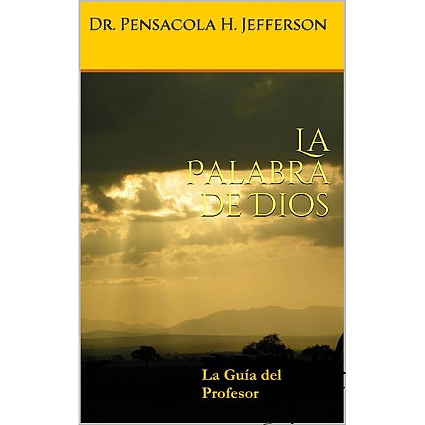 La Palabra de Dios: La guía del profesor, Pensacola H Jefferson