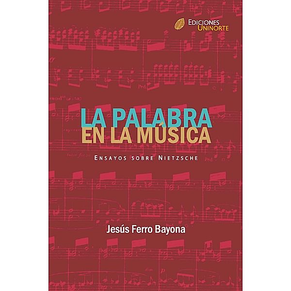 La palabra en la música. Ensayos sobre Nietzsche, Jesús Ferro Bayona