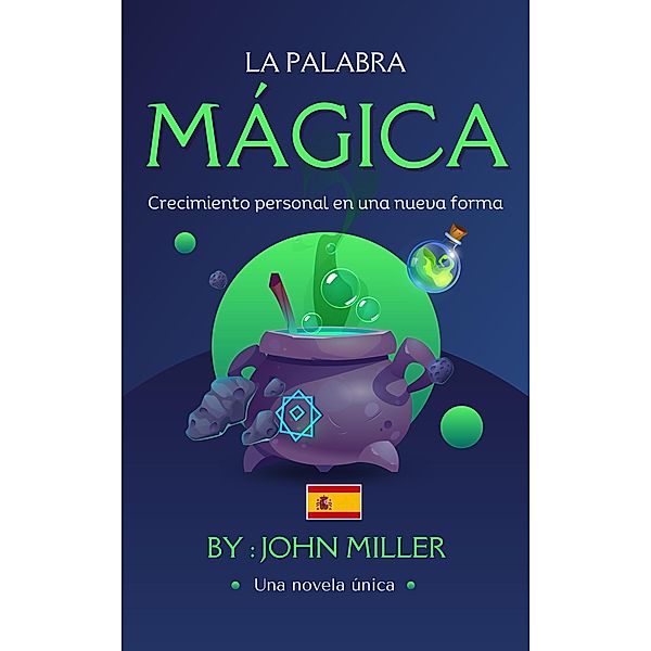 La palabra mágica: crecimiento personal en una nueva forma, John Miller