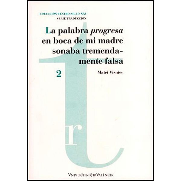 La palabra progresa en boca de mi madre sonaba tremendamente falsa / Teatro siglo XXI, Matei Visniec