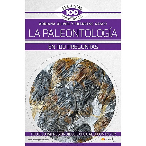 La paleontología en 100 preguntas, Adriana Oliver, Francesc Gascó