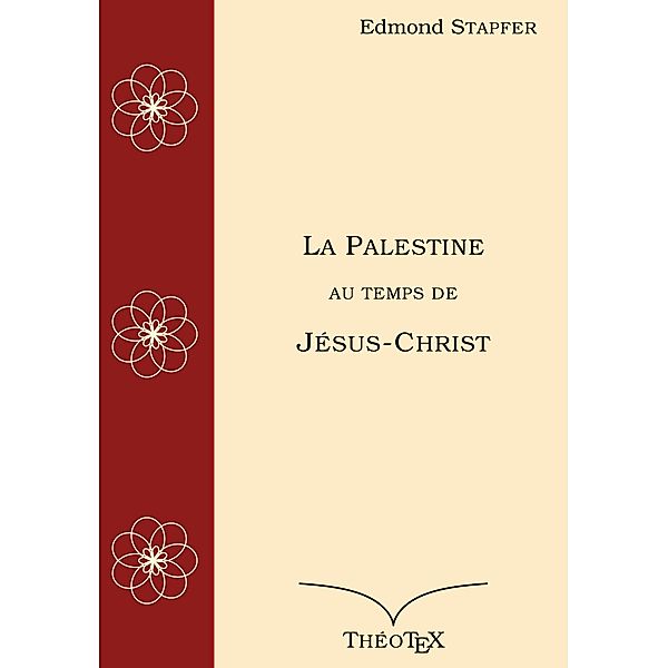 La Palestine au temps de Jésus-Christ, Edmond Stpafer