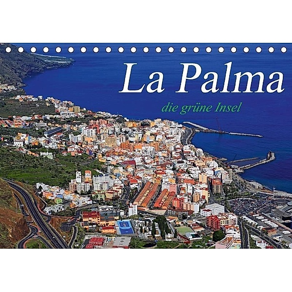 La Palma - die grüne Insel (Tischkalender 2017 DIN A5 quer), M. Dietsch