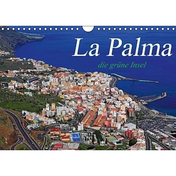 La Palma - die grüne Insel (Wandkalender 2016 DIN A4 quer), M. Dietsch