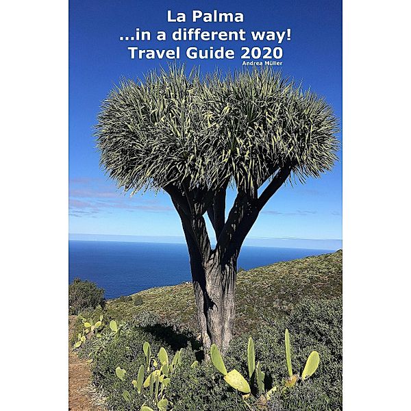 La Palma ...in a diferent way! Travel Guide 2020, Andrea Müller