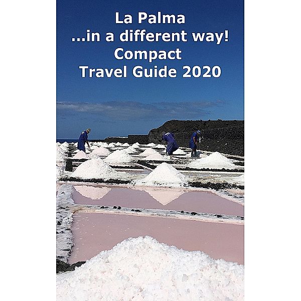 La Palma ...in a different way! Compact Travel Guide 2020, Andrea Müller Eng