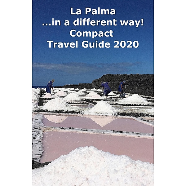 La Palma ...in a different way! Compact Travel Guide 2020, Andrea Müller