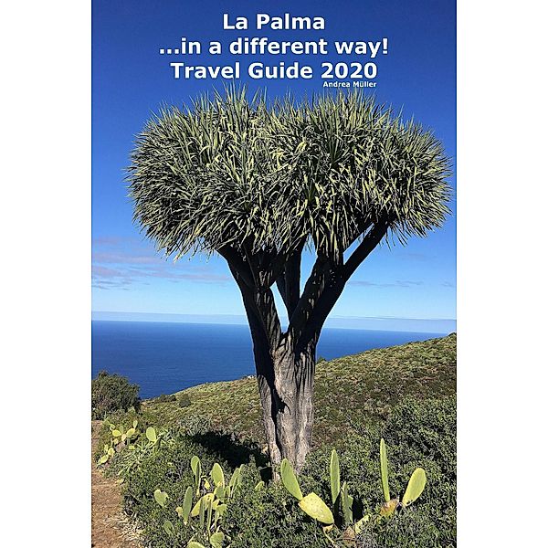 La Palma ...in a different way! Travel Guide 2020, Andrea Müller