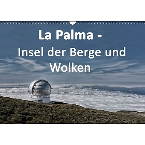 La Palma - Insel der Berge und Wolken (Wandkalender 2016 DIN A3 quer), Angelika Stern