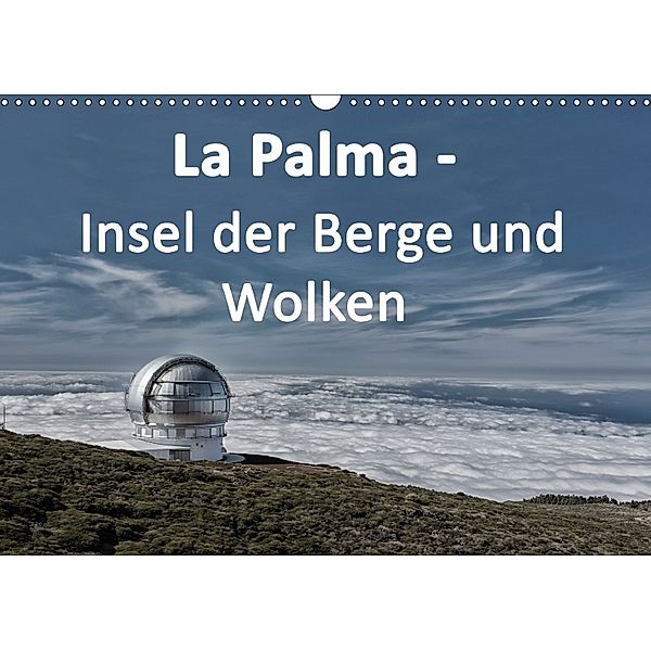 La Palma - Insel der Berge und Wolken (Wandkalender 2018 DIN A3 quer), Angelika Stern