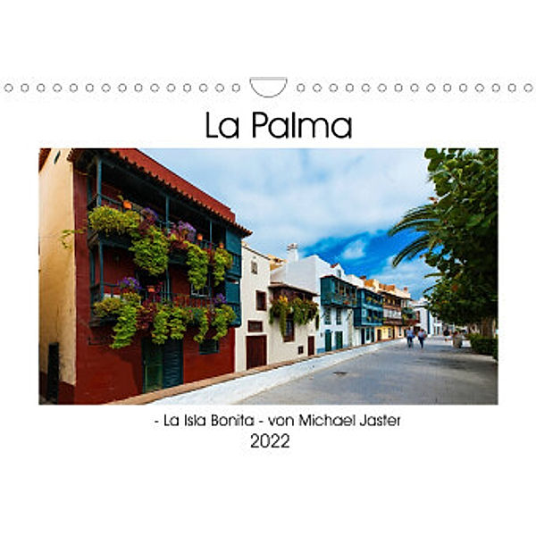 La Palma - La Isla Bonita - von Michael Jaster (Wandkalender 2022 DIN A4 quer), Michael Jaster