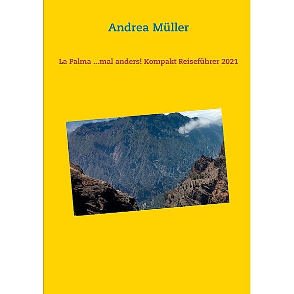 La Palma ...mal anders! Kompakt Reiseführer 2021, Andrea Müller