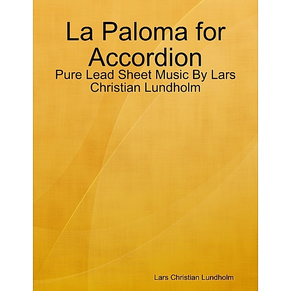 La Paloma for Accordion - Pure Lead Sheet Music By Lars Christian Lundholm, Lars Christian Lundholm