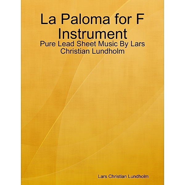 La Paloma for F Instrument - Pure Lead Sheet Music By Lars Christian Lundholm, Lars Christian Lundholm