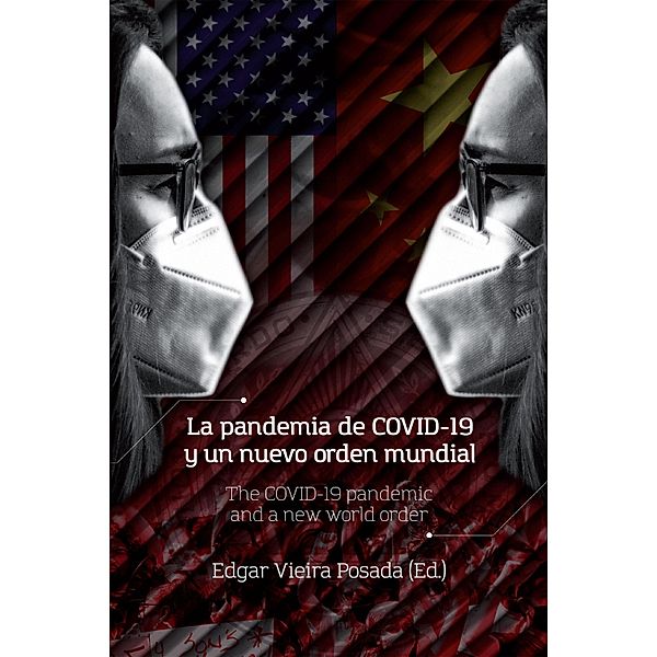 La pandemia de COVID-19 y un nuevo orden mundial, Liliana Henao Kaffure, Alejandra del Rosario Guardiola, Pablo A. Pellegrini, Jesús Alberto Navas Sierra, Beatriz Eugenia Campillo Vélez, René Alonso Guerra Molina, Reynell Badillo Sarmiento, Javier Ernesto Ramírez Bullón, Eduardo J. Vior, César Niño