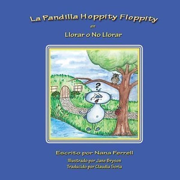 La Pandilla Hoppity Floppity en Llorar o No Llorar / Phase Publishing, Nana Ferrell