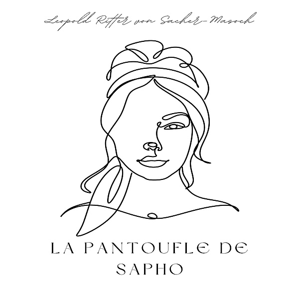 La Pantoufle de Sapho, Leopold Ritter von Sacher-Masoch