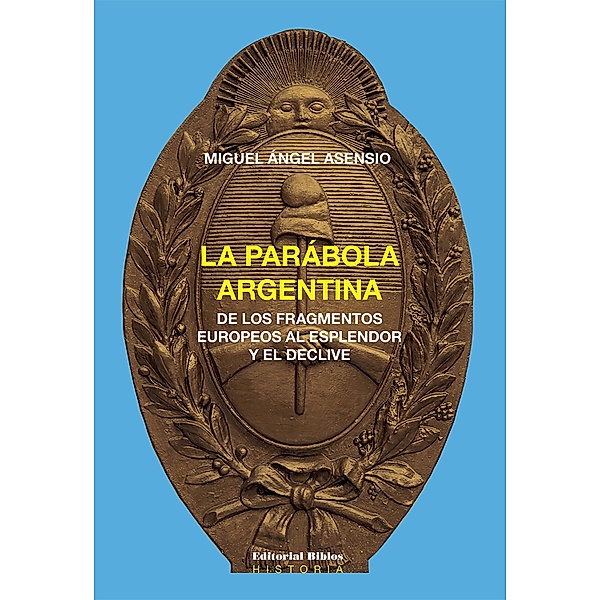 La parábola argentina / Historia, Miguel Ángel Asensio