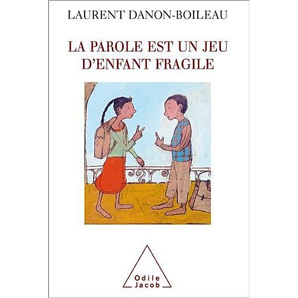 La parole est un jeu d'enfant fragile, Danon-Boileau Laurent Danon-Boileau