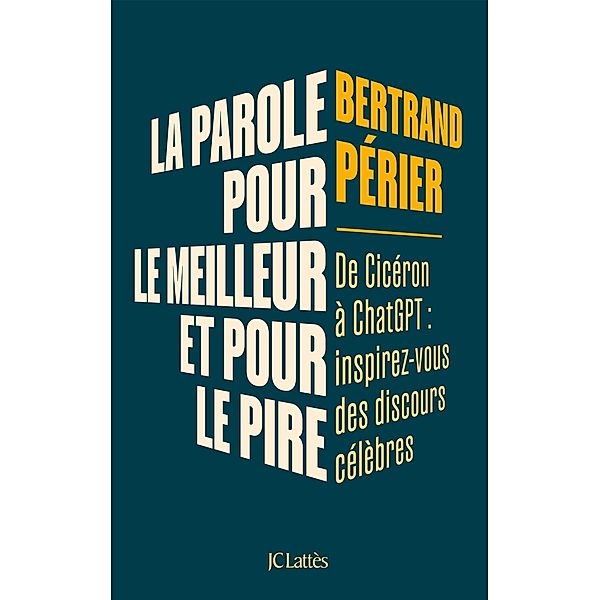 La parole, pour le meilleur et pour le pire / Essais et documents, Bertrand Périer