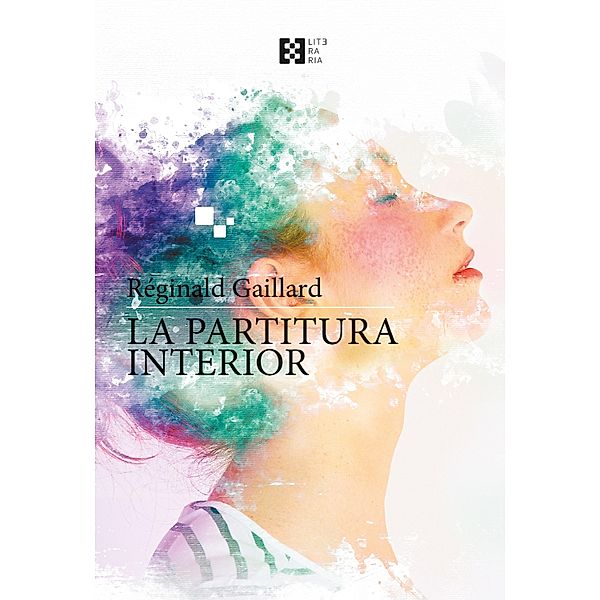 La partitura interior / Literaria Bd.16, Réginald Gaillard