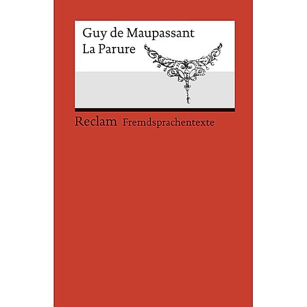 La Parure / Reclams Rote Reihe - Fremdsprachentexte, Guy de Maupassant