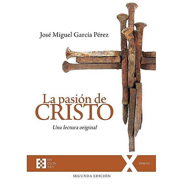 La pasión de Cristo / 100xUNO Bd.130, José Miguel García Pérez