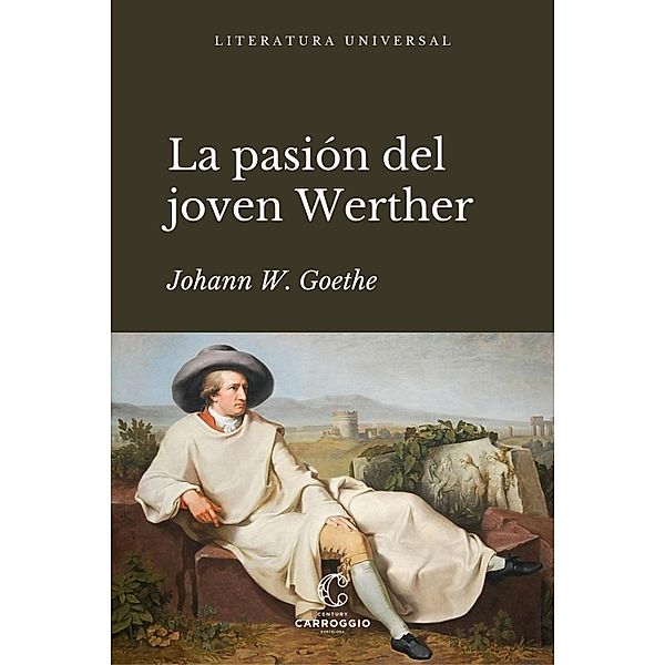 La pasión del joven Werther / Literatura universal, Johann Wolfgang Goethe