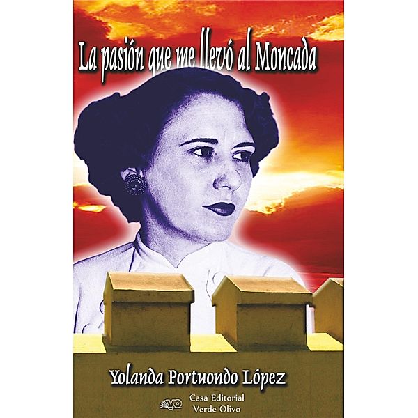 La pasión que me llevó al Moncada, Yolanda Portuondo López